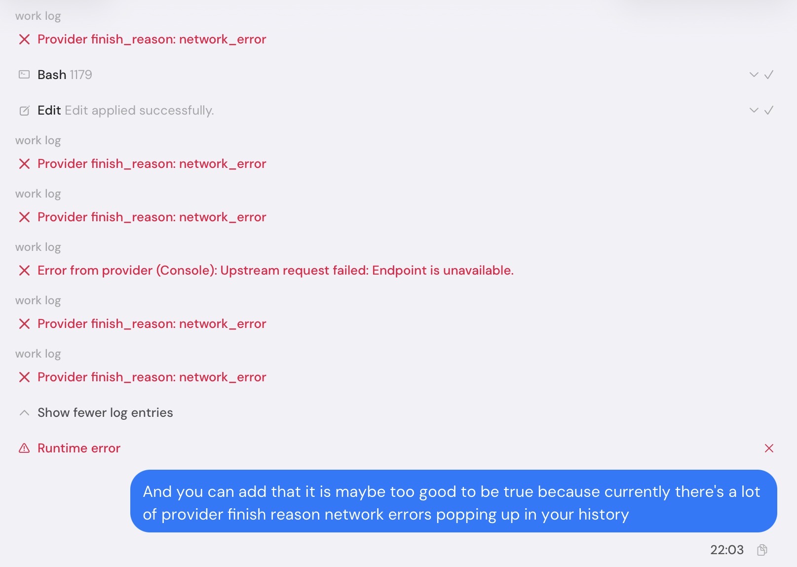 The work log while drafting this very section: five "finish_reason: network_error", one "endpoint is unavailable" — directly above the message asking for exactly that.