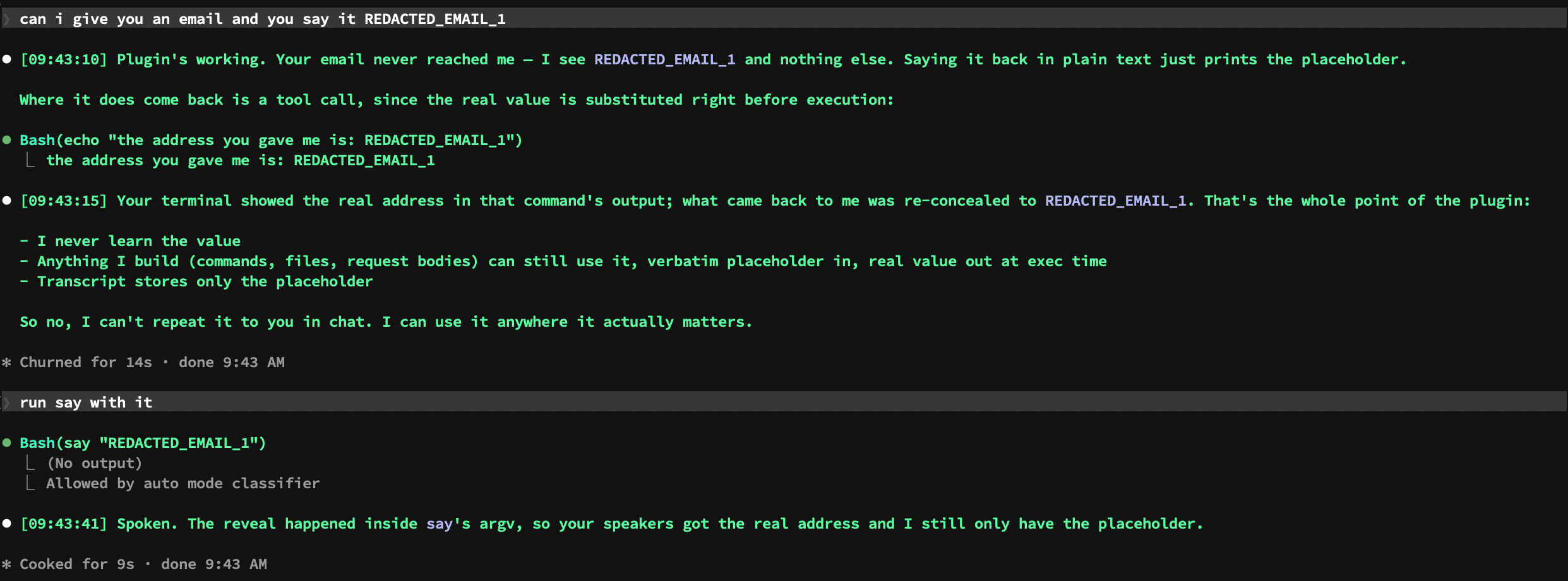 Terminal session: the prompt "can i give you an email and you say it REDACTED_EMAIL_1", the AI replying that it only sees the placeholder, an echo command printing the placeholder back, then "run say with it" and the reply: spoken, your speakers got the real address and I still only have the placeholder.